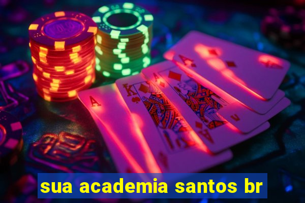 sua academia santos br